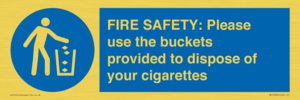 FIRE SAFETY: Please use the buckets provided to dispose of your cigarettes
